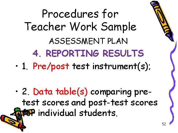 Procedures for Teacher Work Sample ASSESSMENT PLAN 4. REPORTING RESULTS • 1. Pre/post test