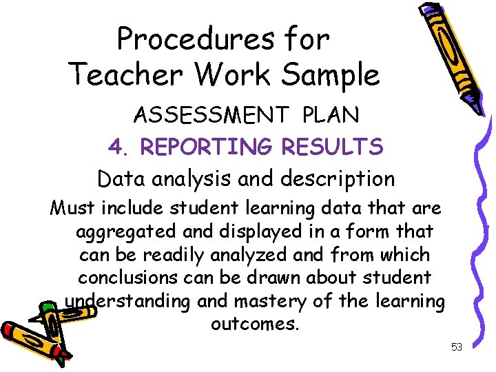 Procedures for Teacher Work Sample ASSESSMENT PLAN 4. REPORTING RESULTS Data analysis and description