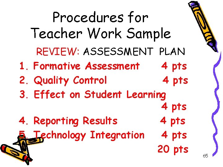 Procedures for Teacher Work Sample 1. 2. 3. 4. 5. REVIEW: ASSESSMENT PLAN Formative