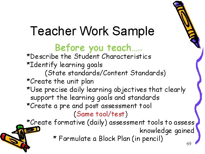 Teacher Work Sample Before you teach…. . *Describe the Student Characteristics *Identify learning goals