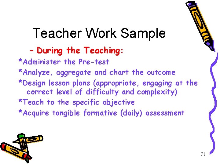 Teacher Work Sample – During the Teaching: *Administer the Pre-test *Analyze, aggregate and chart