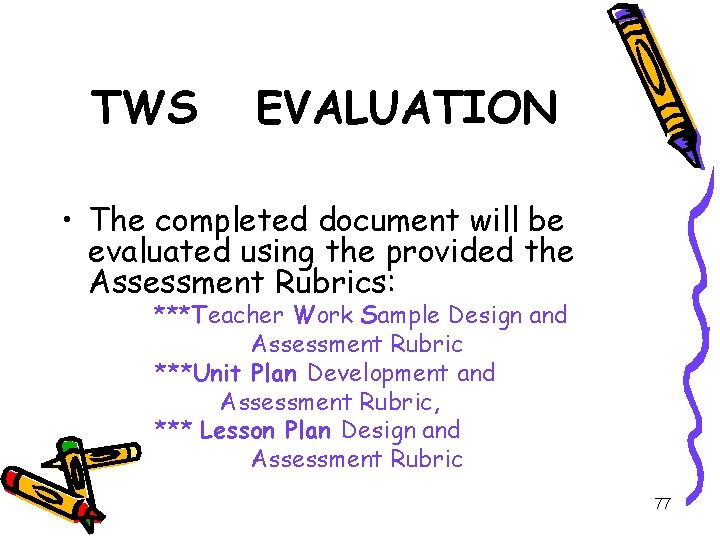 TWS EVALUATION • The completed document will be evaluated using the provided the Assessment