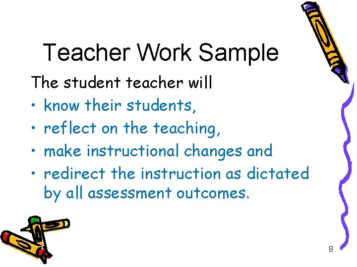 Teacher Work Sample The student teacher will • know their students, • reflect on