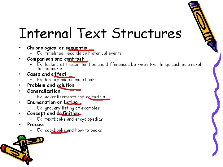 Internal Text Structures • Chronological or sequential • Comparison and contrast • Cause and