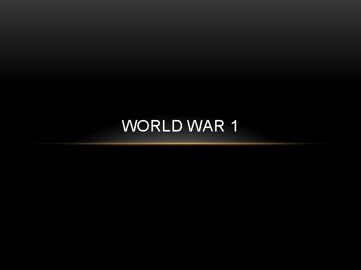 WORLD WAR 1 