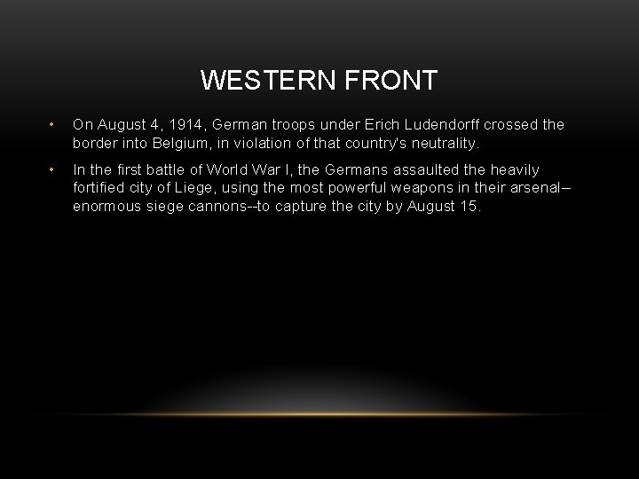 WESTERN FRONT • On August 4, 1914, German troops under Erich Ludendorff crossed the