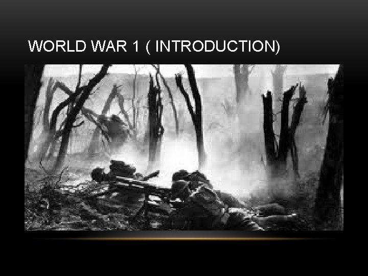 WORLD WAR 1 ( INTRODUCTION) 