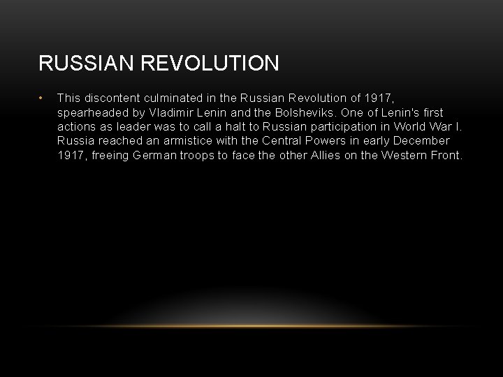 RUSSIAN REVOLUTION • This discontent culminated in the Russian Revolution of 1917, spearheaded by