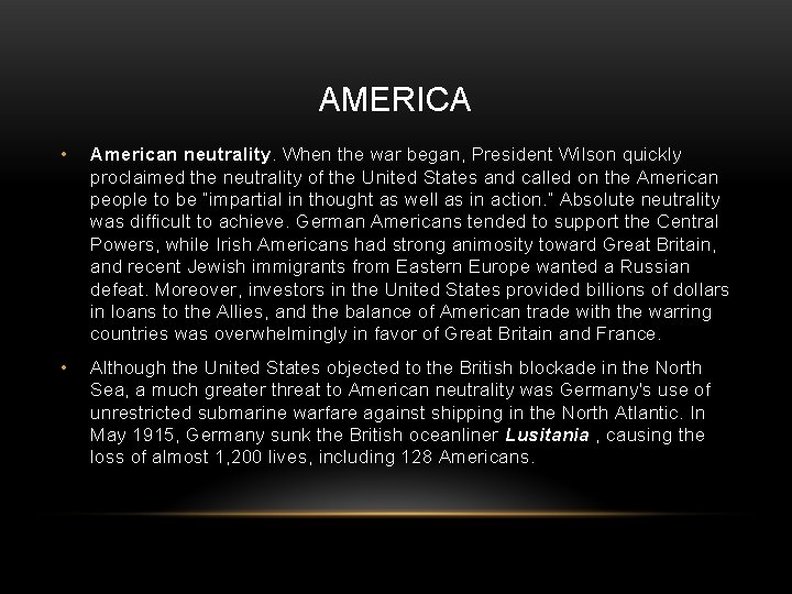 AMERICA • American neutrality. When the war began, President Wilson quickly proclaimed the neutrality