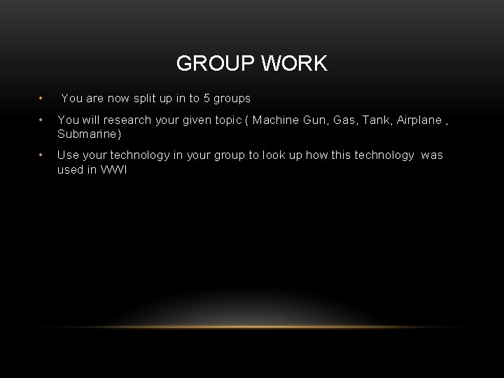 GROUP WORK • You are now split up in to 5 groups • You