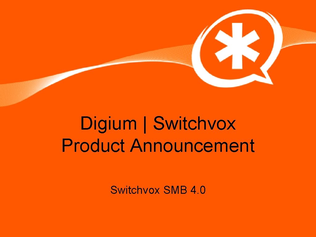 Digium | Switchvox Product Announcement Switchvox SMB 4. 0 