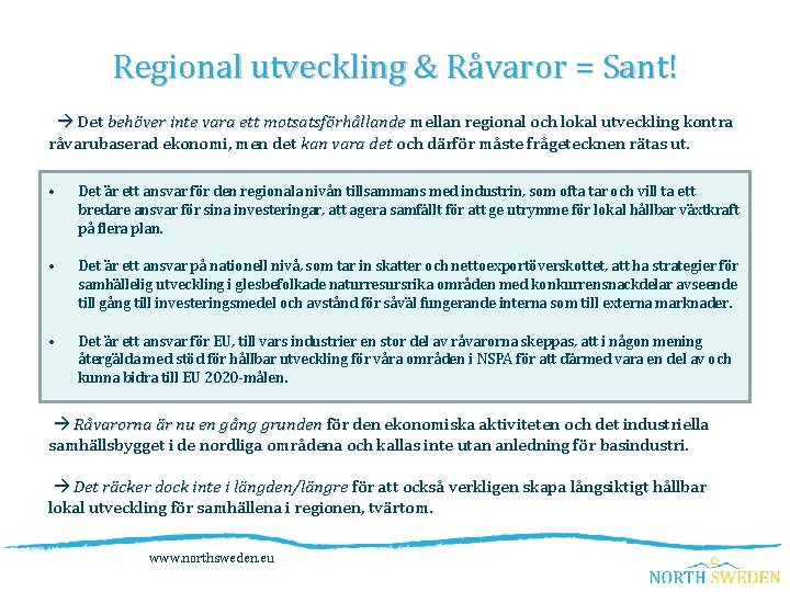 Regional utveckling & Råvaror = Sant! Det behöver inte vara ett motsatsförhållande mellan regional