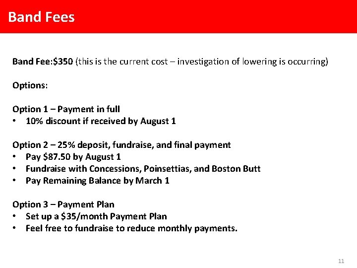 Band Fees Band Fee: $350 (this is the current cost – investigation of lowering
