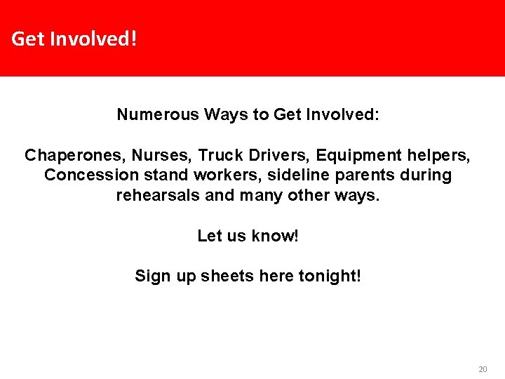 Get Involved! Numerous Ways to Get Involved: Chaperones, Nurses, Truck Drivers, Equipment helpers, Concession