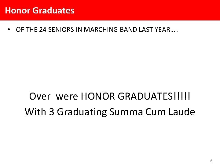 Honor Graduates • OF THE 24 SENIORS IN MARCHING BAND LAST YEAR…. . Over