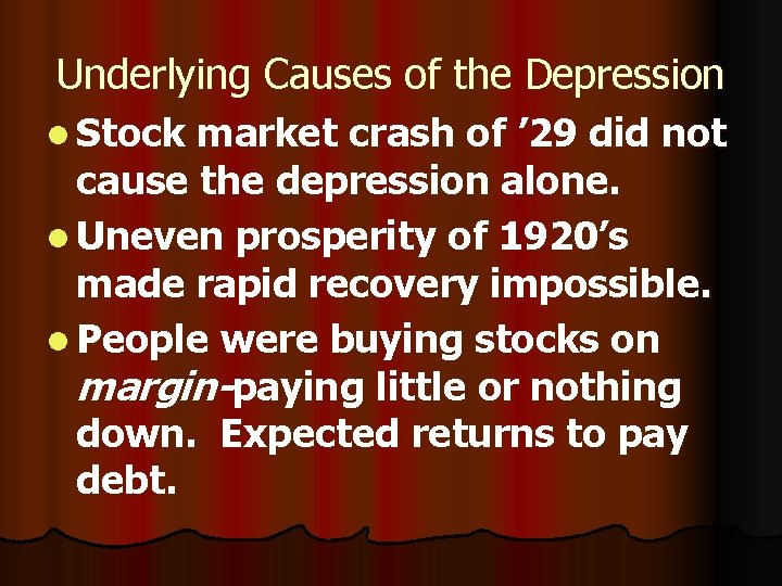 Underlying Causes of the Depression l Stock market crash of ’ 29 did not