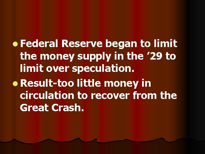 l Federal Reserve began to limit the money supply in the ’ 29 to
