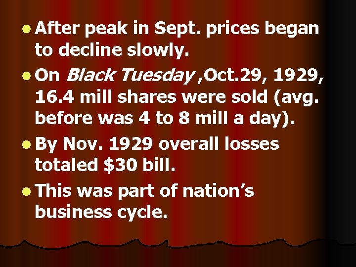 l After peak in Sept. prices began to decline slowly. l On Black Tuesday