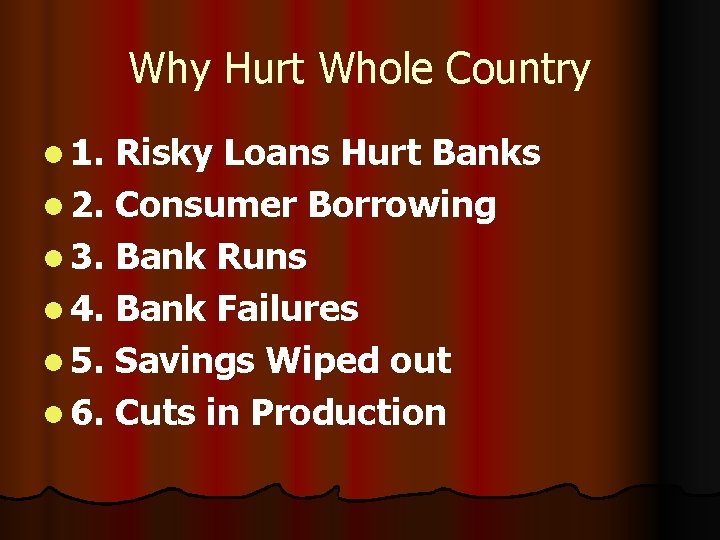 Why Hurt Whole Country l 1. Risky Loans Hurt Banks l 2. Consumer Borrowing