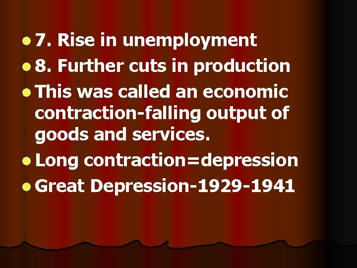 l 7. Rise in unemployment l 8. Further cuts in production l This was