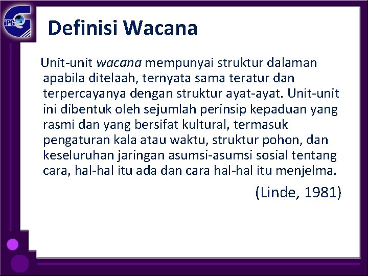 Definisi Wacana Unit-unit wacana mempunyai struktur dalaman apabila ditelaah, ternyata sama teratur dan terpercayanya