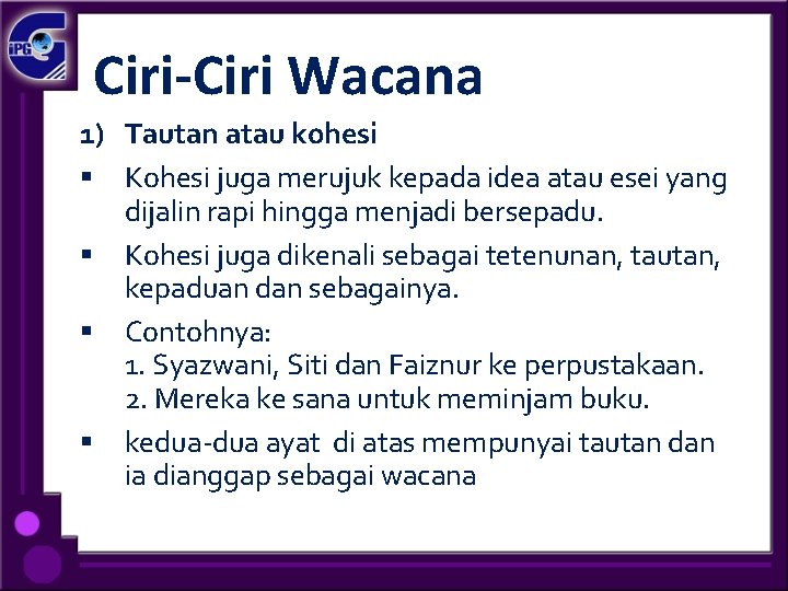 Ciri-Ciri Wacana 1) Tautan atau kohesi § Kohesi juga merujuk kepada idea atau esei