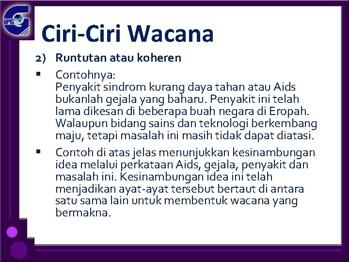 Ciri-Ciri Wacana 2) Runtutan atau koheren § Contohnya: Penyakit sindrom kurang daya tahan atau