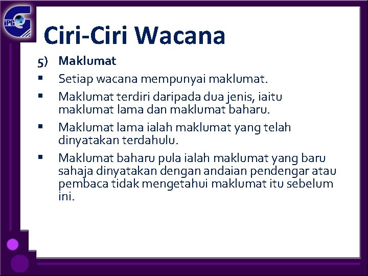 Ciri-Ciri Wacana 5) Maklumat § Setiap wacana mempunyai maklumat. § Maklumat terdiri daripada dua