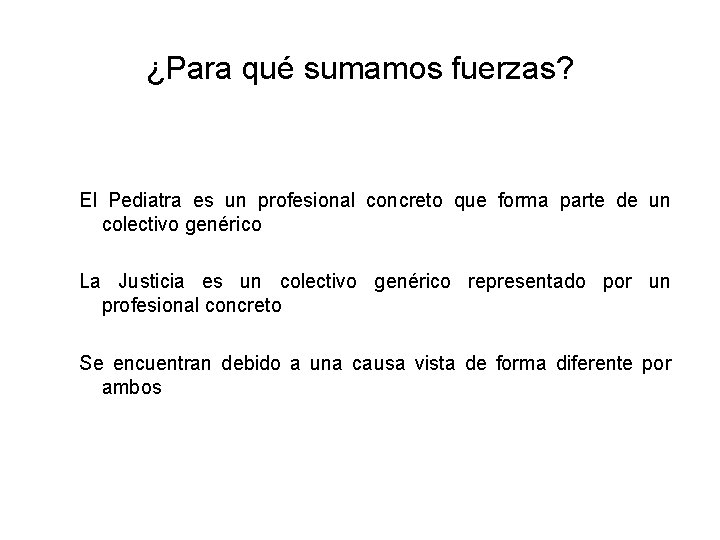 ¿Para qué sumamos fuerzas? El Pediatra es un profesional concreto que forma parte de ¿Para qué sumamos fuerzas? El Pediatra es un profesional concreto que forma parte de