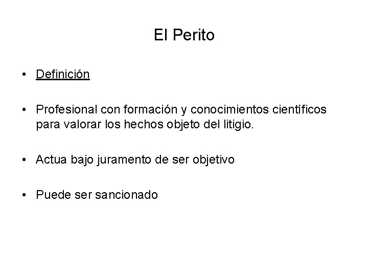 El Perito • Definición • Profesional con formación y conocimientos científicos para valorar los