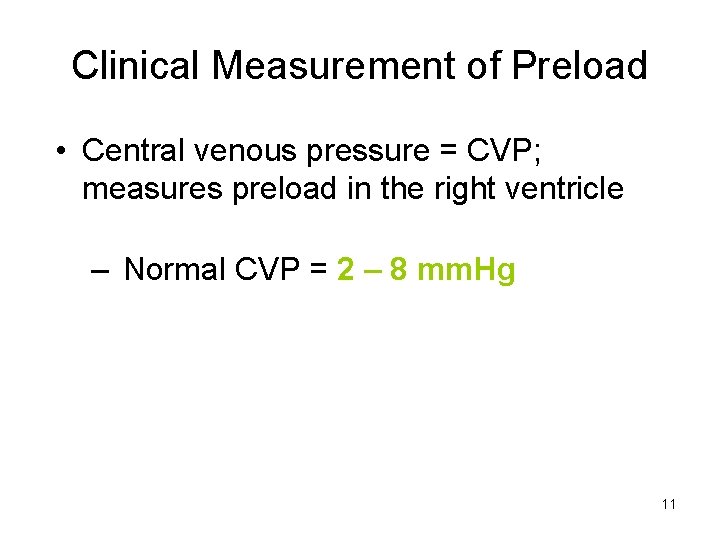 Clinical Measurement of Preload • Central venous pressure = CVP; measures preload in the