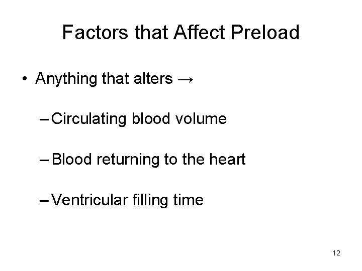 Factors that Affect Preload • Anything that alters → – Circulating blood volume –
