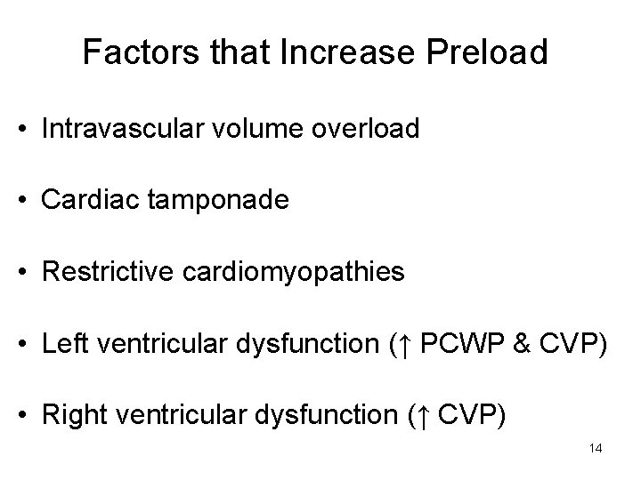 Factors that Increase Preload • Intravascular volume overload • Cardiac tamponade • Restrictive cardiomyopathies