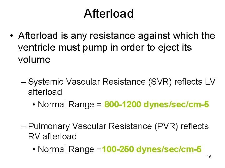 Afterload • Afterload is any resistance against which the ventricle must pump in order