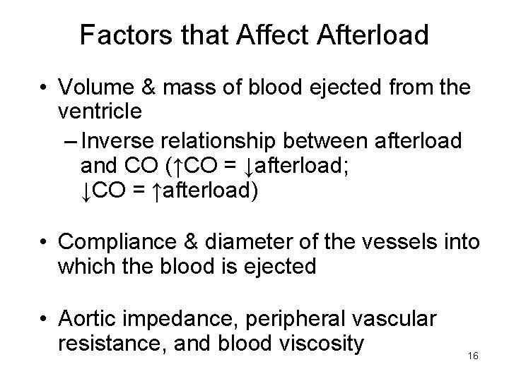 Factors that Affect Afterload • Volume & mass of blood ejected from the ventricle