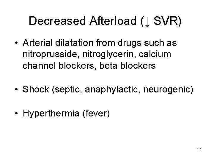 Decreased Afterload (↓ SVR) • Arterial dilatation from drugs such as nitroprusside, nitroglycerin, calcium