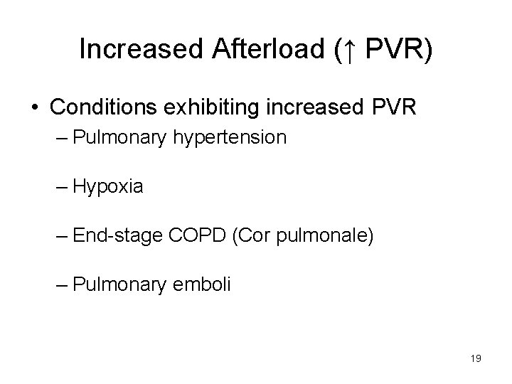 Increased Afterload (↑ PVR) • Conditions exhibiting increased PVR – Pulmonary hypertension – Hypoxia