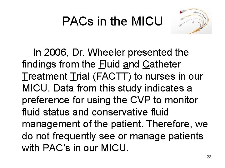 PACs in the MICU In 2006, Dr. Wheeler presented the findings from the Fluid