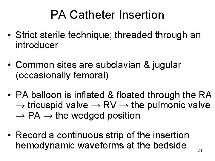 PA Catheter Insertion • Strict sterile technique; threaded through an introducer • Common sites