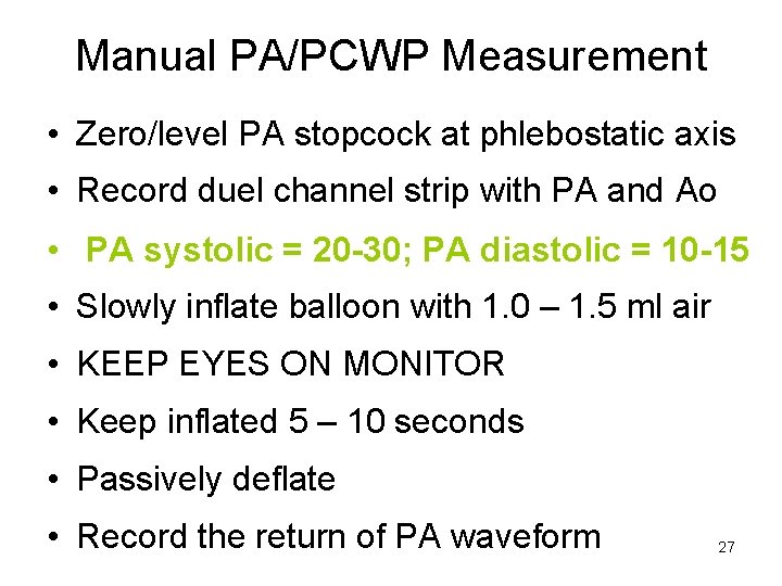 Manual PA/PCWP Measurement • Zero/level PA stopcock at phlebostatic axis • Record duel channel