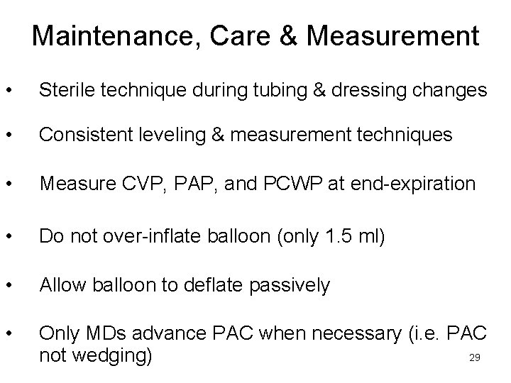Maintenance, Care & Measurement • Sterile technique during tubing & dressing changes • Consistent