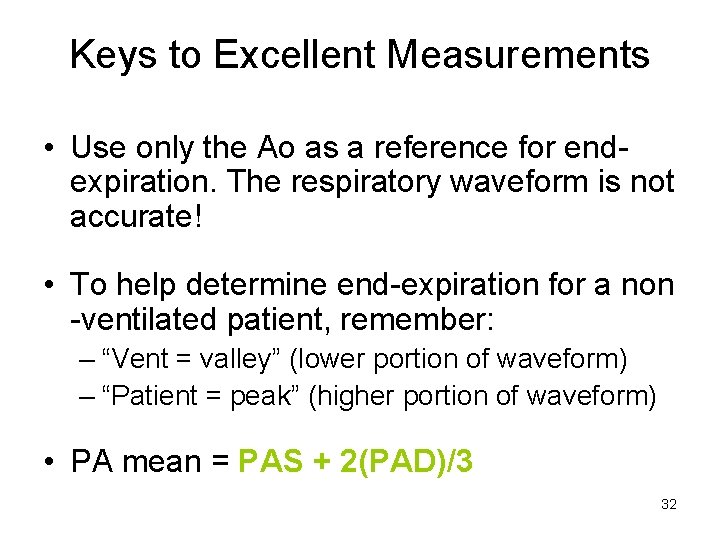 Keys to Excellent Measurements • Use only the Ao as a reference for endexpiration.