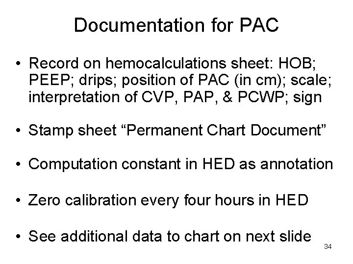 Documentation for PAC • Record on hemocalculations sheet: HOB; PEEP; drips; position of PAC