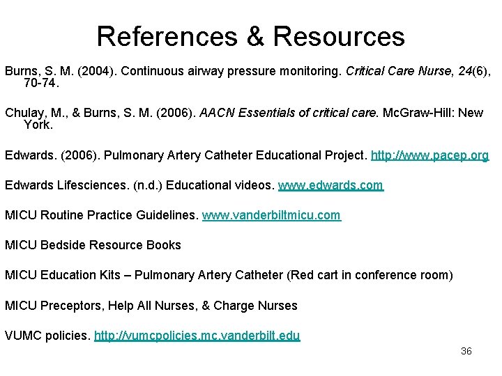References & Resources Burns, S. M. (2004). Continuous airway pressure monitoring. Critical Care Nurse,