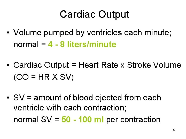 Cardiac Output • Volume pumped by ventricles each minute; normal = 4 - 8
