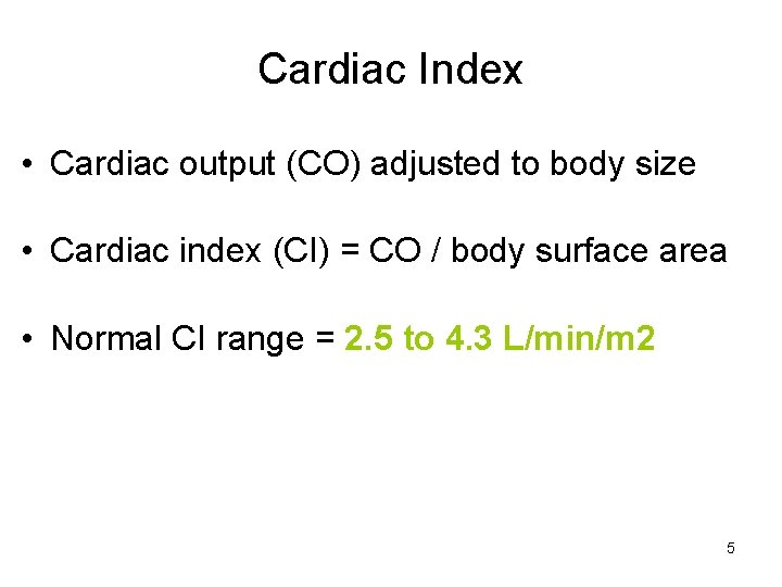 Cardiac Index • Cardiac output (CO) adjusted to body size • Cardiac index (CI)