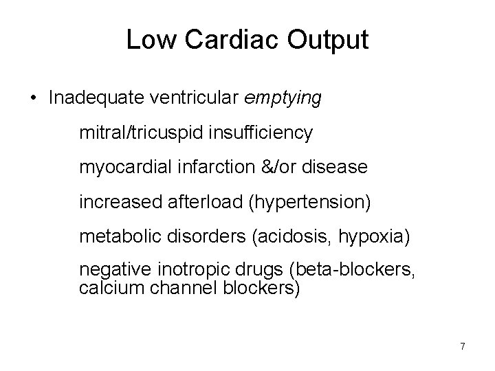 Low Cardiac Output • Inadequate ventricular emptying mitral/tricuspid insufficiency myocardial infarction &/or disease increased