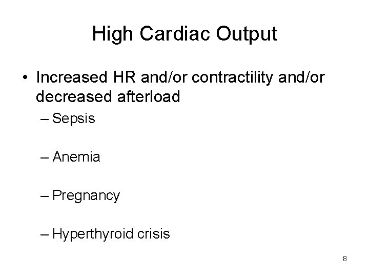 High Cardiac Output • Increased HR and/or contractility and/or decreased afterload – Sepsis –
