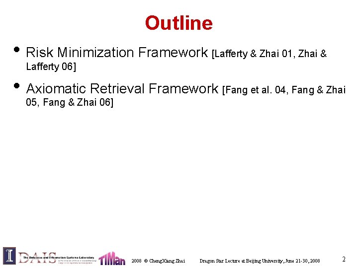 Outline • Risk Minimization Framework [Lafferty & Zhai 01, Zhai & Lafferty 06] •