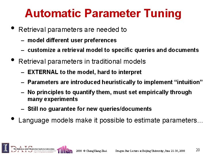 Automatic Parameter Tuning • Retrieval parameters are needed to – model different user preferences